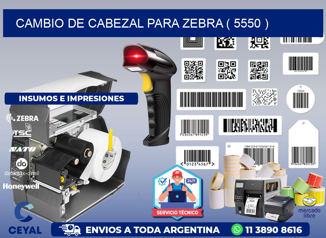 CAMBIO DE CABEZAL PARA ZEBRA ( 5550 )