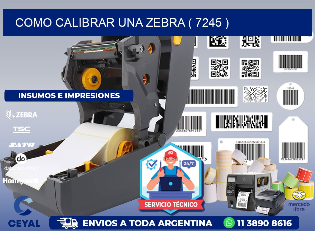 COMO CALIBRAR UNA ZEBRA ( 7245 )