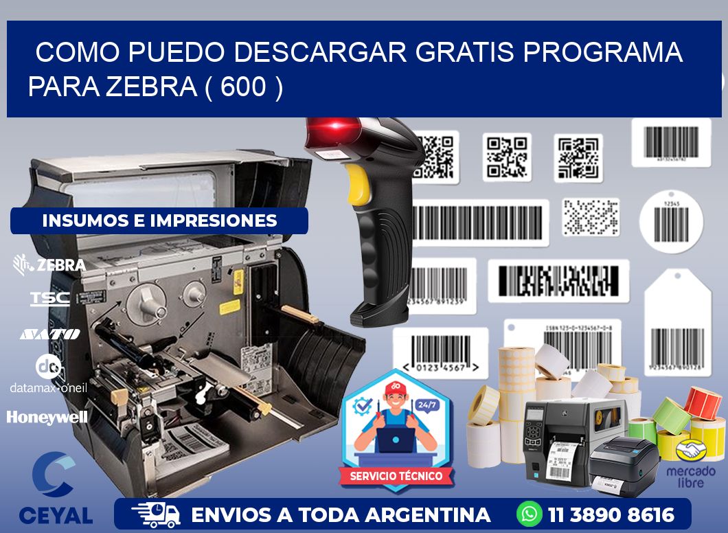 COMO PUEDO DESCARGAR GRATIS PROGRAMA PARA ZEBRA ( 600 )