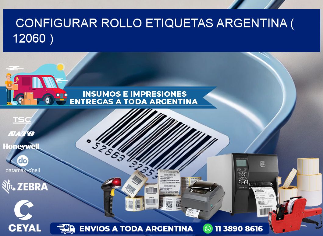 CONFIGURAR ROLLO ETIQUETAS ARGENTINA ( 12060 )