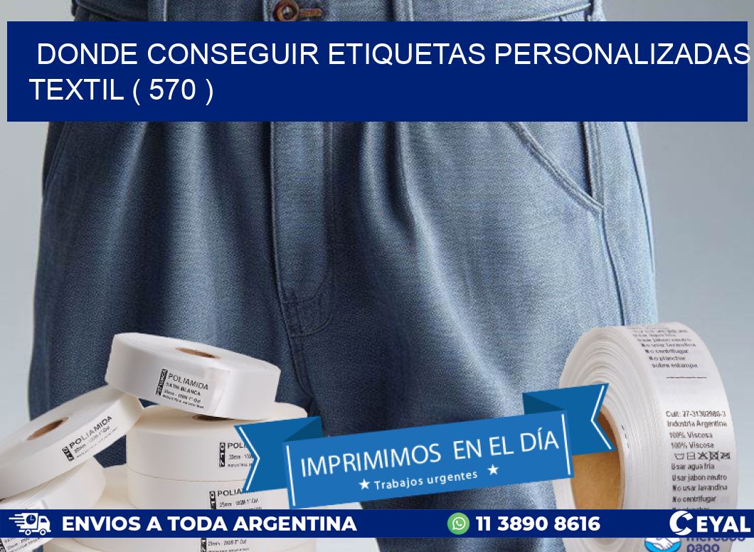 DONDE CONSEGUIR ETIQUETAS PERSONALIZADAS TEXTIL ( 570 )