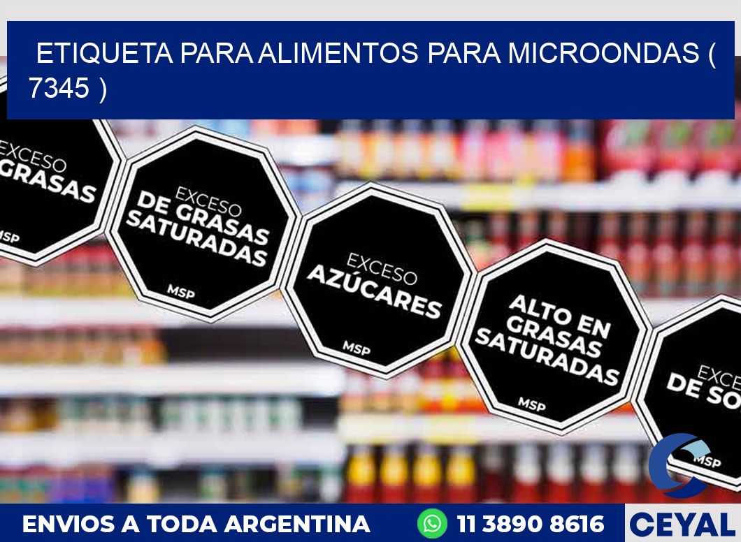 ETIQUETA PARA ALIMENTOS PARA MICROONDAS ( 7345 )