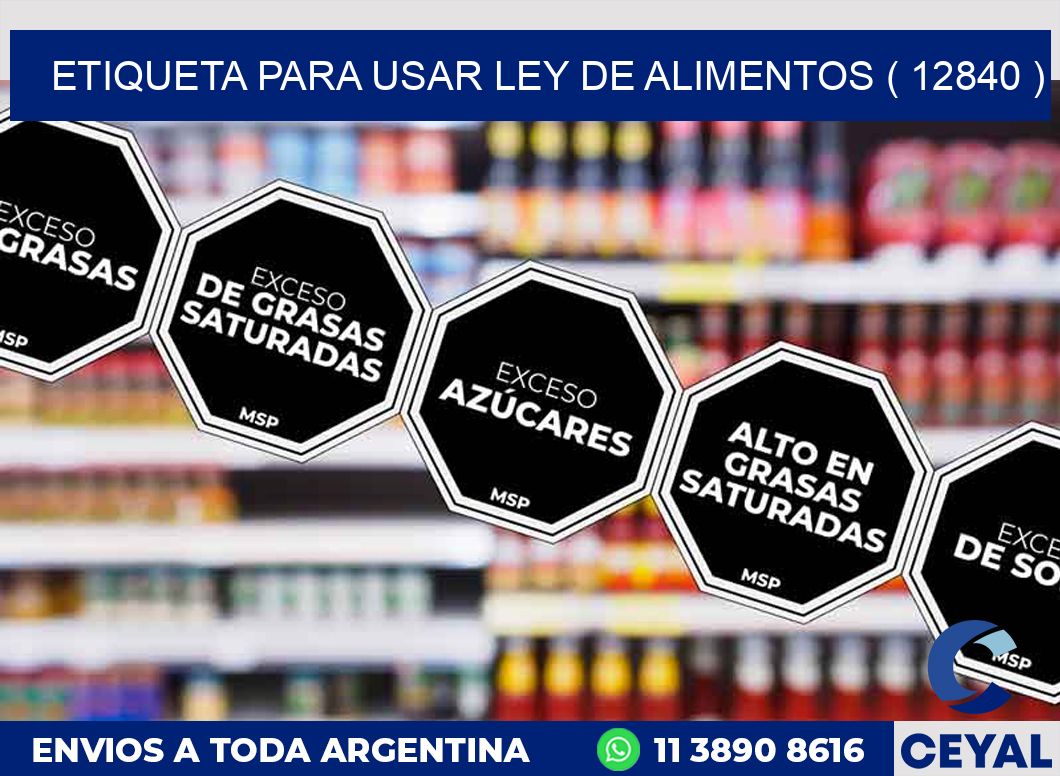 ETIQUETA PARA USAR LEY DE ALIMENTOS ( 12840 )