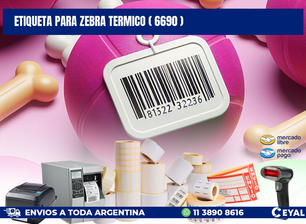 ETIQUETA PARA ZEBRA TERMICO ( 6690 )