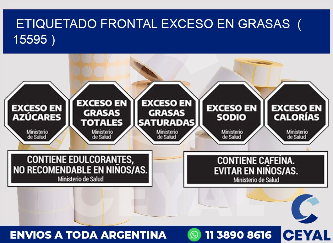 ETIQUETADO FRONTAL EXCESO EN GRASAS  ( 15595 )