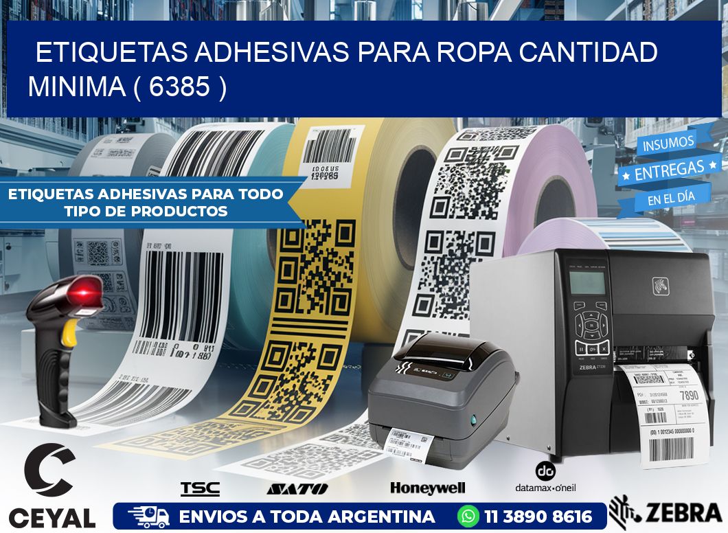 ETIQUETAS ADHESIVAS PARA ROPA CANTIDAD MINIMA ( 6385 )