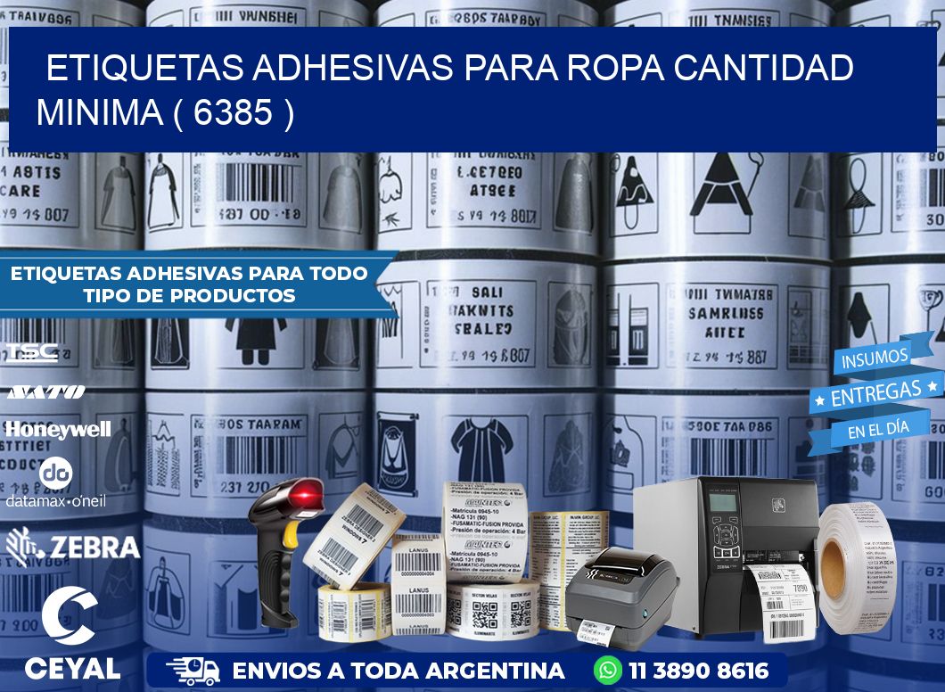 ETIQUETAS ADHESIVAS PARA ROPA CANTIDAD MINIMA ( 6385 )