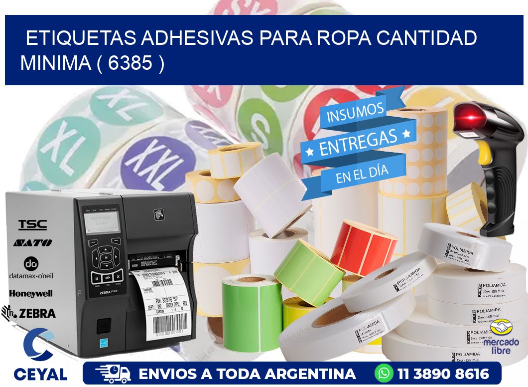 ETIQUETAS ADHESIVAS PARA ROPA CANTIDAD MINIMA ( 6385 )