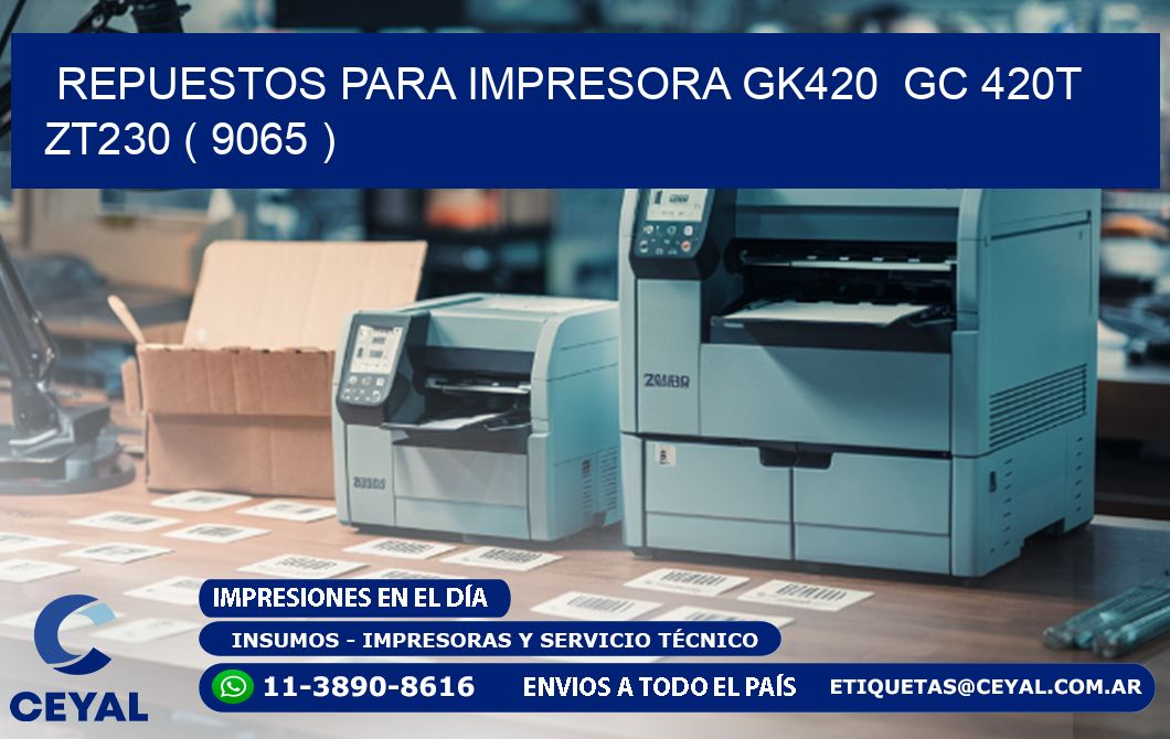 REPUESTOS PARA IMPRESORA GK420  GC 420T ZT230 ( 9065 )
