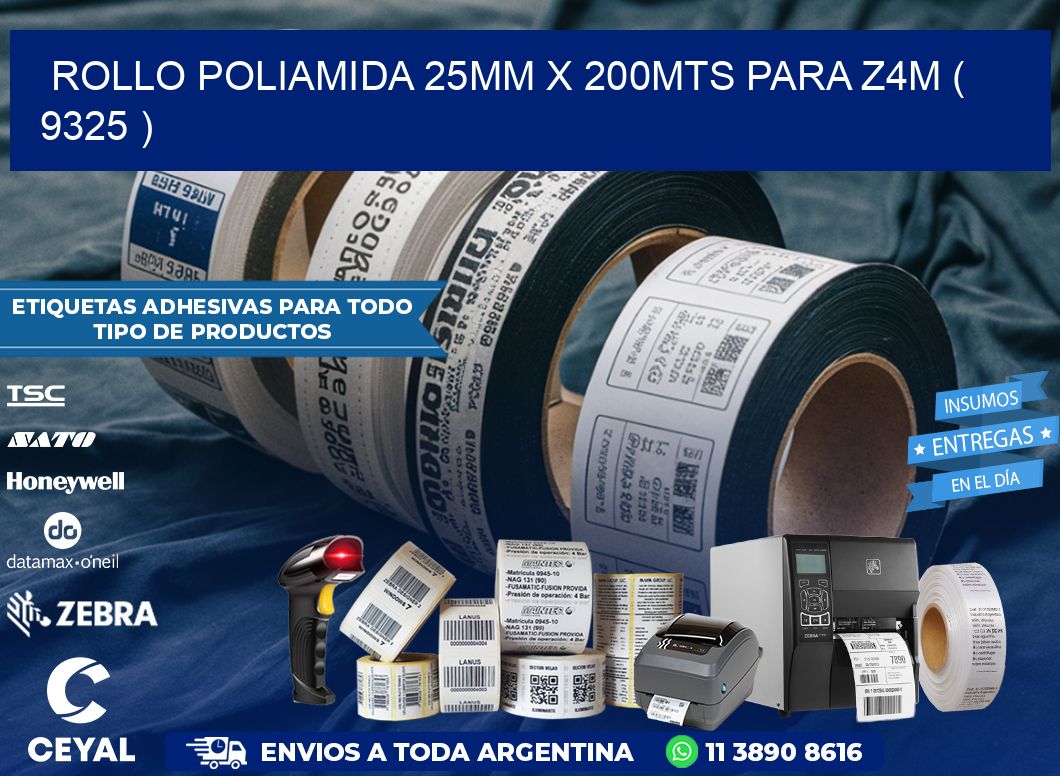 ROLLO POLIAMIDA 25MM X 200MTS PARA Z4M ( 9325 )