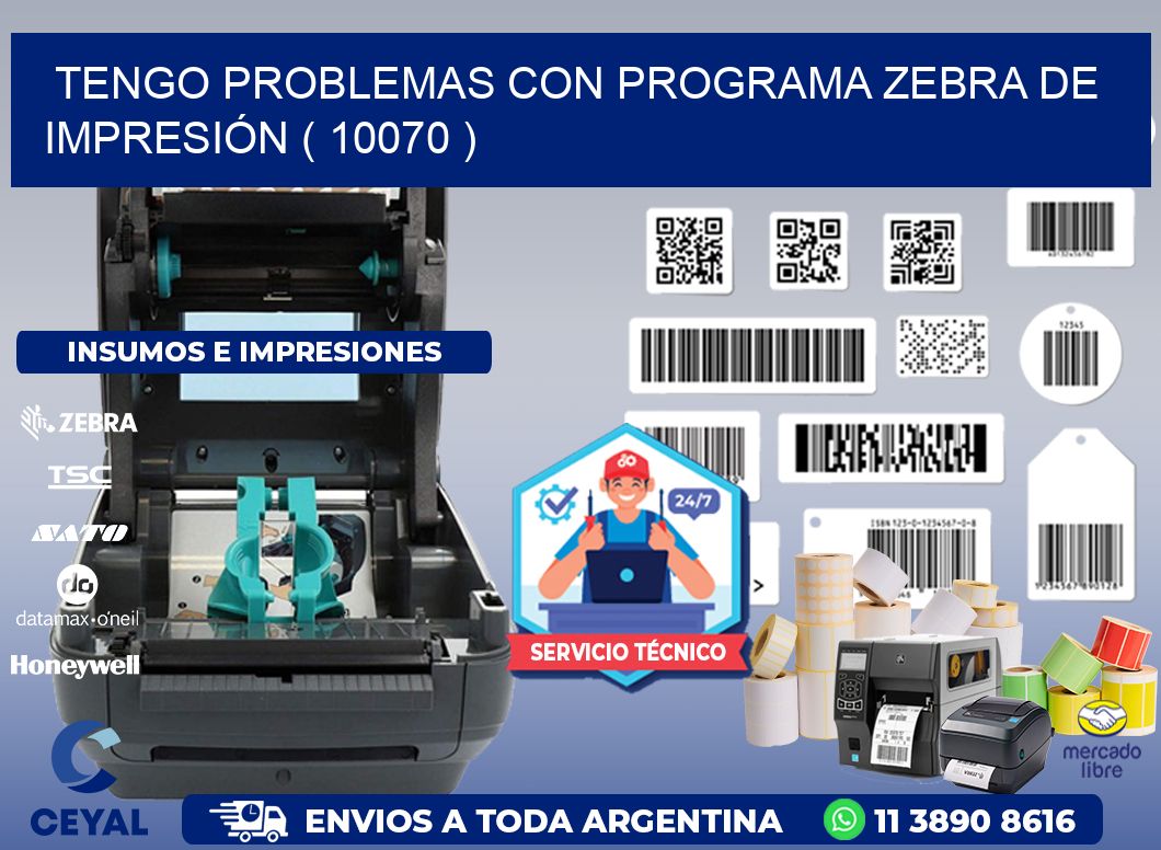 TENGO PROBLEMAS CON PROGRAMA ZEBRA DE IMPRESIÓN ( 10070 )