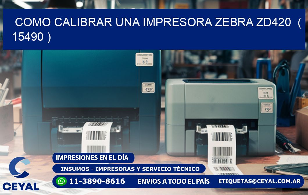 como calibrar una impresora zebra zd420  ( 15490 )