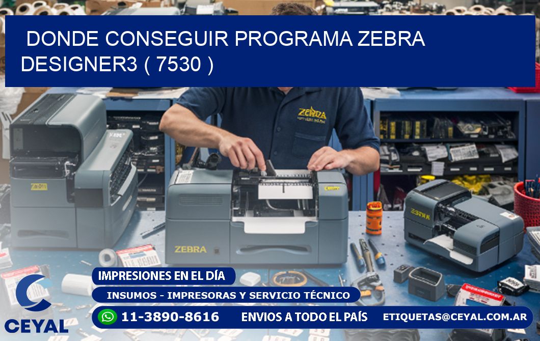 DONDE CONSEGUIR PROGRAMA ZEBRA DESIGNER3 ( 7530 )