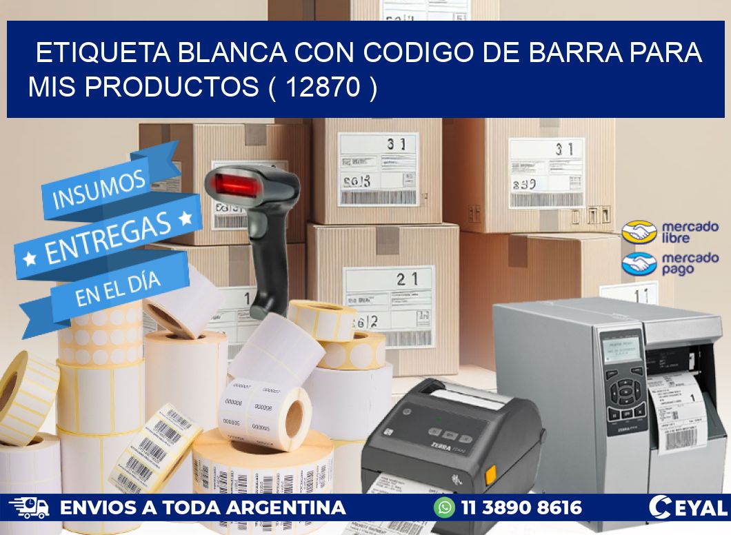 ETIQUETA BLANCA CON CODIGO DE BARRA PARA MIS PRODUCTOS ( 12870 )