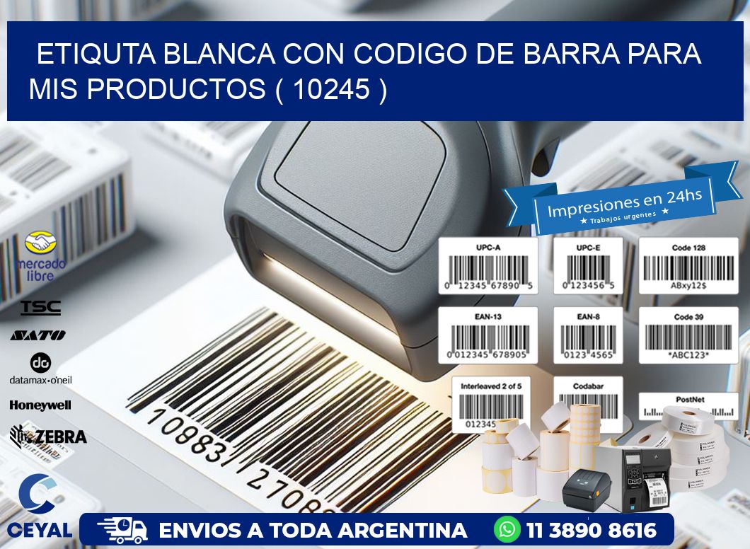ETIQUTA BLANCA CON CODIGO DE BARRA PARA MIS PRODUCTOS ( 10245 )