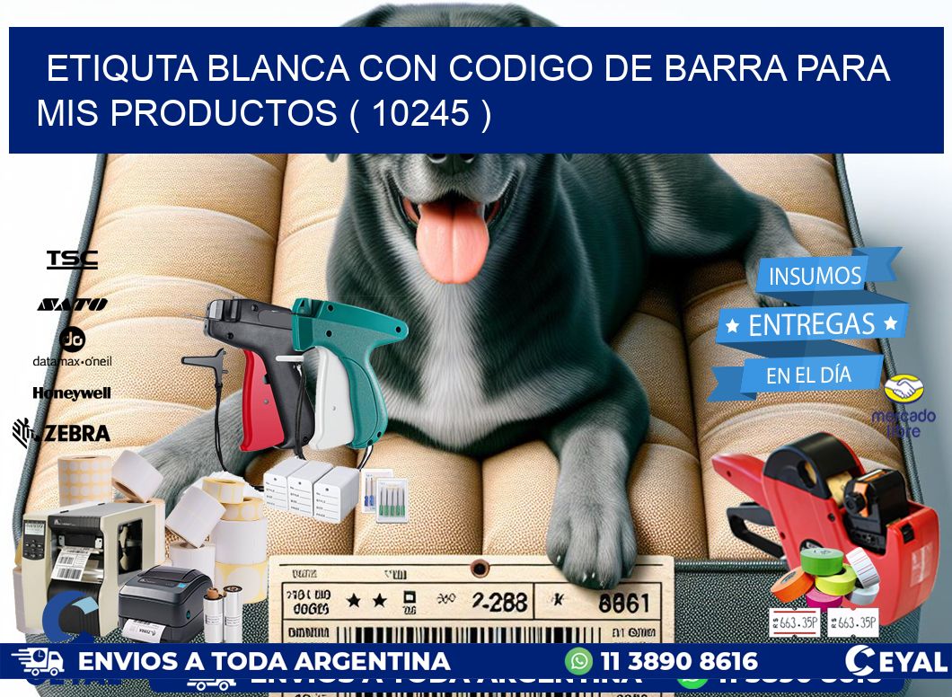ETIQUTA BLANCA CON CODIGO DE BARRA PARA MIS PRODUCTOS ( 10245 )