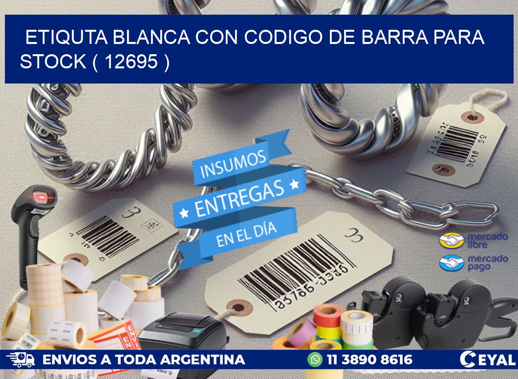 ETIQUTA BLANCA CON CODIGO DE BARRA PARA STOCK ( 12695 )