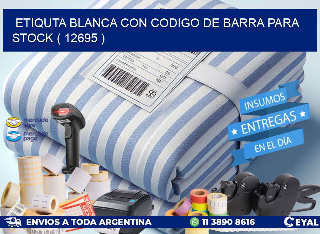 ETIQUTA BLANCA CON CODIGO DE BARRA PARA STOCK ( 12695 )