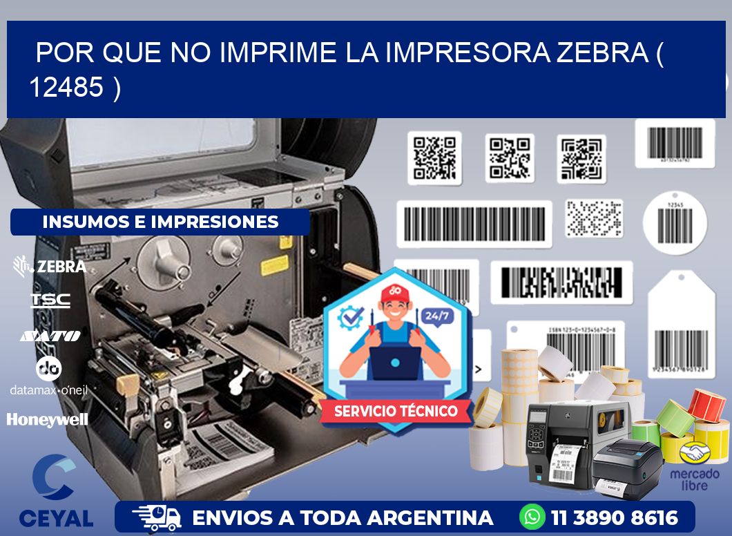 POR QUE NO IMPRIME LA IMPRESORA ZEBRA ( 12485 )
