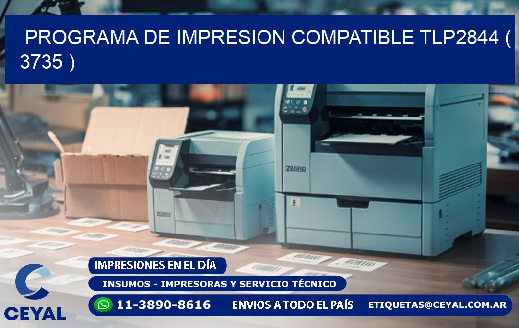 PROGRAMA DE IMPRESION COMPATIBLE TLP2844 ( 3735 )