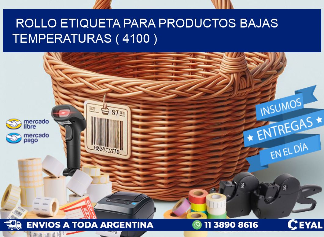 ROLLO ETIQUETA PARA PRODUCTOS BAJAS TEMPERATURAS ( 4100 )