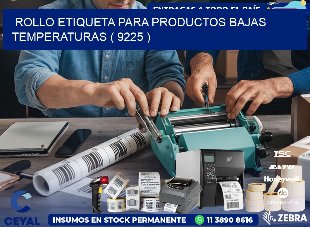 ROLLO ETIQUETA PARA PRODUCTOS BAJAS TEMPERATURAS ( 9225 )