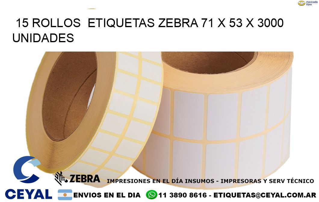15 ROLLOS  ETIQUETAS ZEBRA 71 x 53 X 3000 UNIDADES