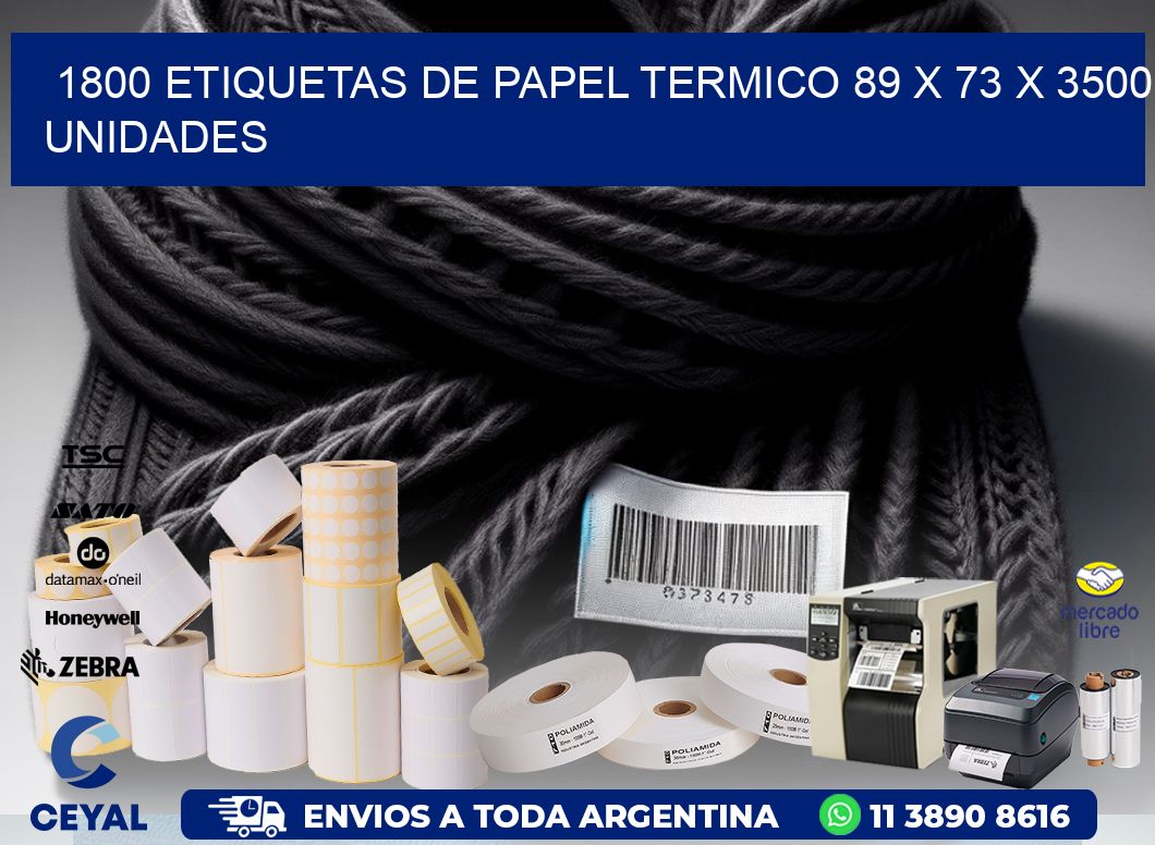 1800 ETIQUETAS DE PAPEL TERMICO 89 x 73 X 3500 UNIDADES