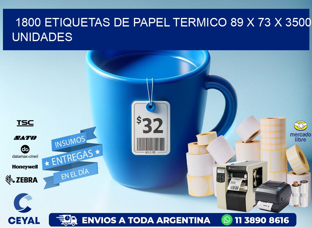 1800 ETIQUETAS DE PAPEL TERMICO 89 x 73 X 3500 UNIDADES