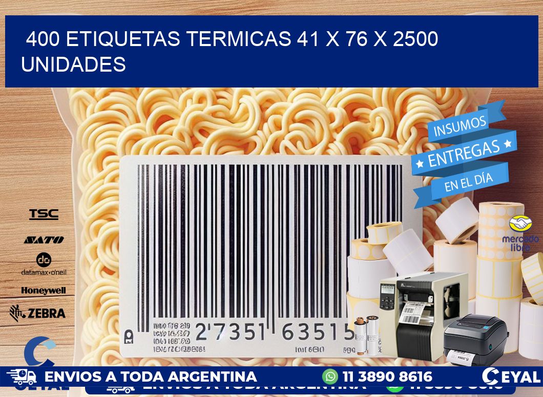 400 ETIQUETAS TERMICAS 41 x 76 X 2500 UNIDADES