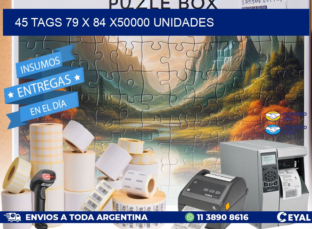 45 TAGS 79 x 84 X50000 UNIDADES