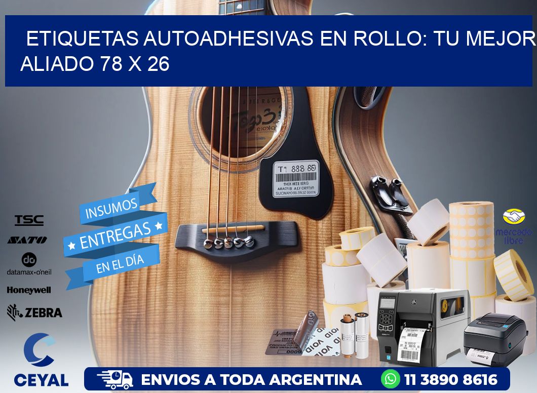 Etiquetas Autoadhesivas en Rollo: Tu Mejor Aliado 78 x 26