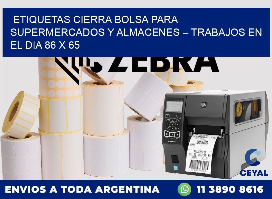 Etiquetas cierra bolsa para supermercados y almacenes – Trabajos en el día 86 x 65