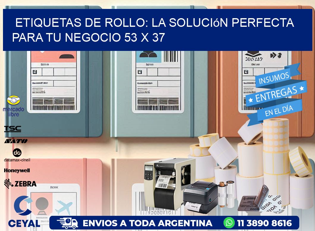 Etiquetas de Rollo: La Solución Perfecta para tu Negocio 53 x 37