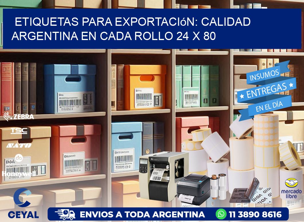 Etiquetas para Exportación: Calidad Argentina en Cada Rollo 24 x 80