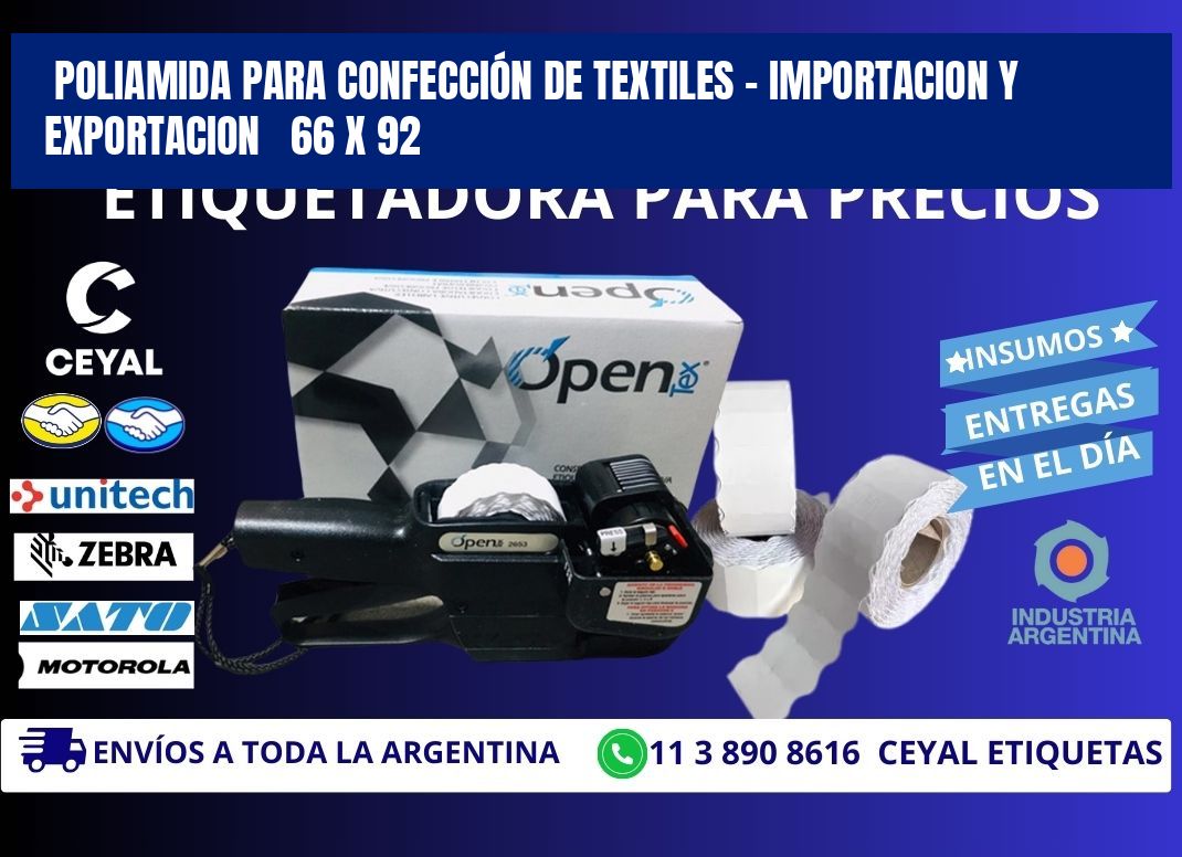 POLIAMIDA PARA CONFECCIÓN DE TEXTILES - IMPORTACION Y EXPORTACION   66 x 92