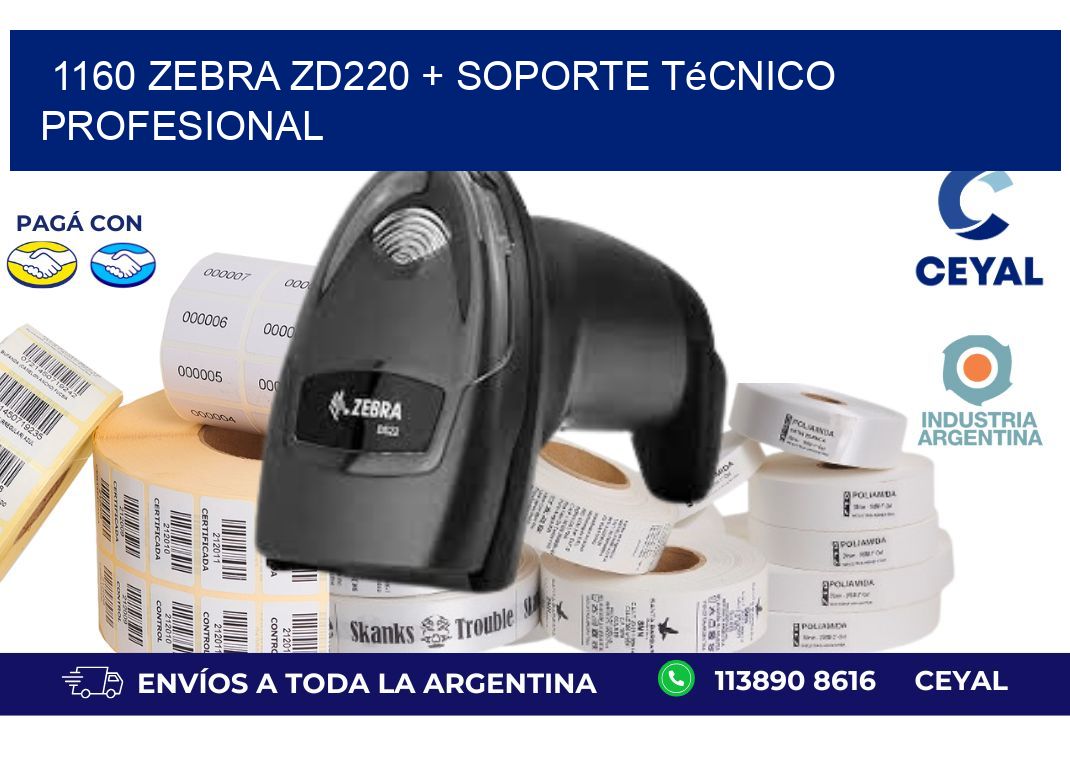 1160 Zebra ZD220 + Soporte Técnico Profesional