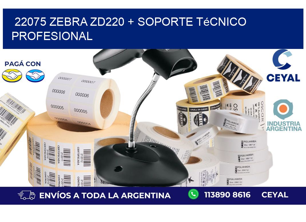 22075 Zebra ZD220 + Soporte Técnico Profesional