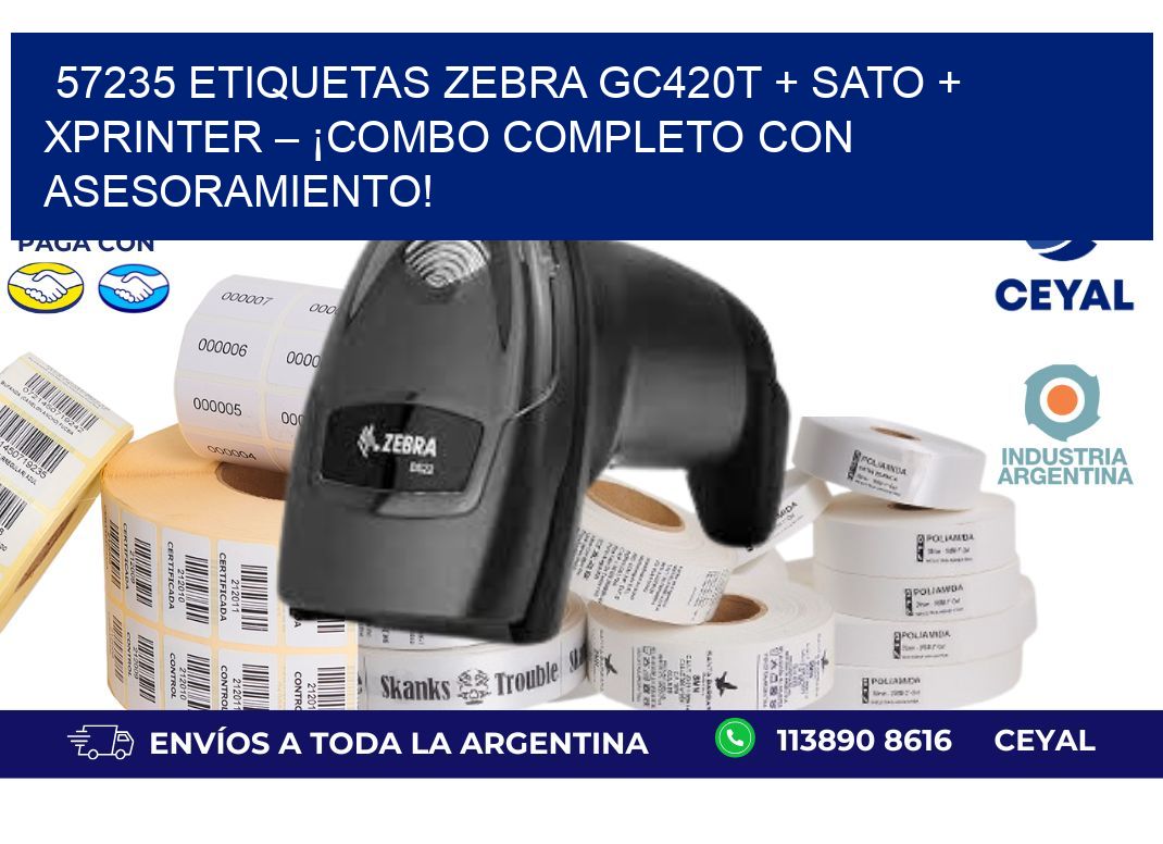 57235 ETIQUETAS Zebra GC420T + SATO + Xprinter – ¡Combo completo con asesoramiento!