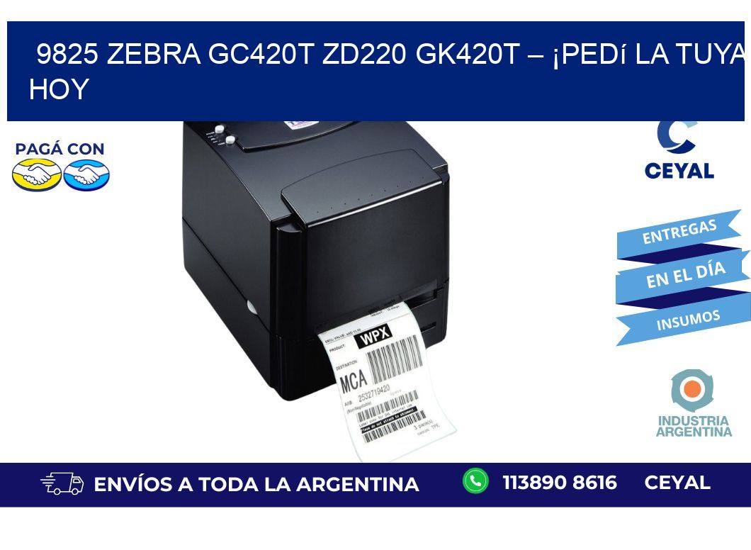 9825 Zebra GC420T ZD220 GK420T – ¡Pedí la Tuya HoY