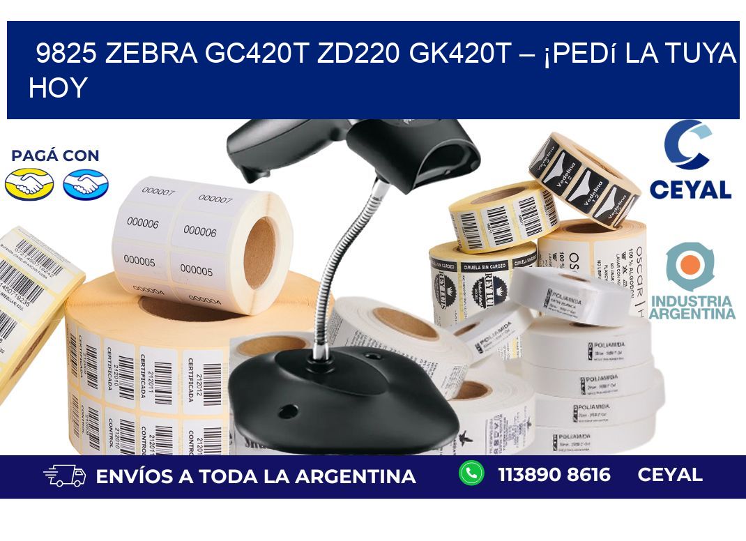 9825 Zebra GC420T ZD220 GK420T – ¡Pedí la Tuya HoY
