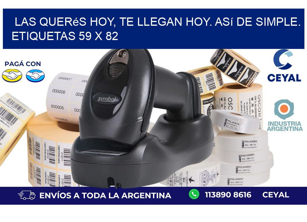 Las Querés Hoy, Te Llegan Hoy. Así de Simple. Etiquetas 59 x 82