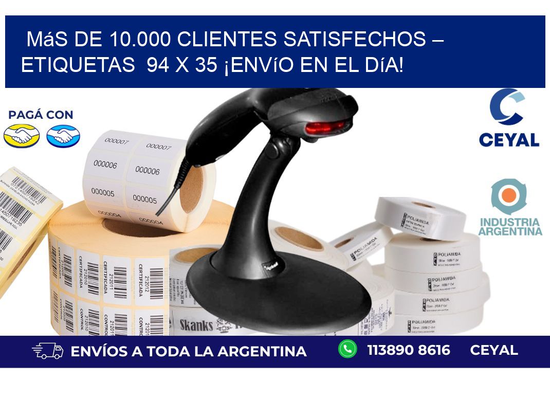 Más de 10.000 Clientes Satisfechos – Etiquetas  94 x 35 ¡Envío en el Día!