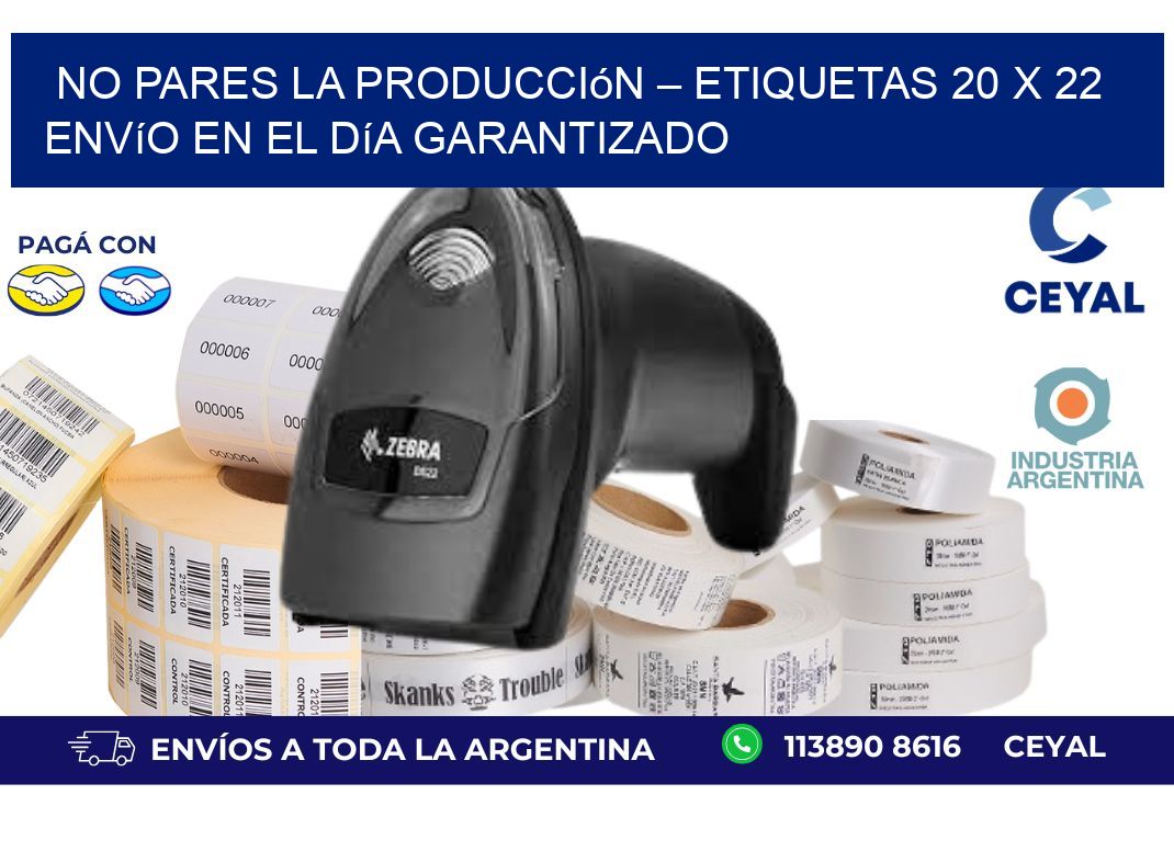 No Pares la Producción – Etiquetas 20 x 22 Envío en el Día Garantizado