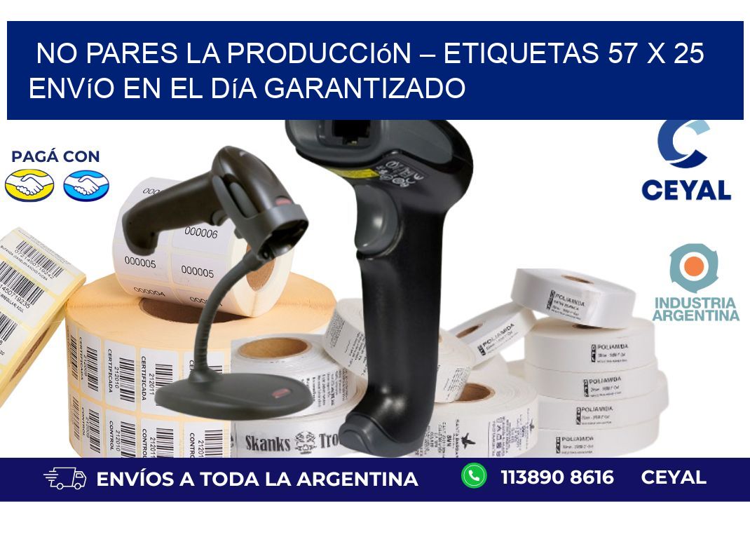 No Pares la Producción – Etiquetas 57 x 25 Envío en el Día Garantizado