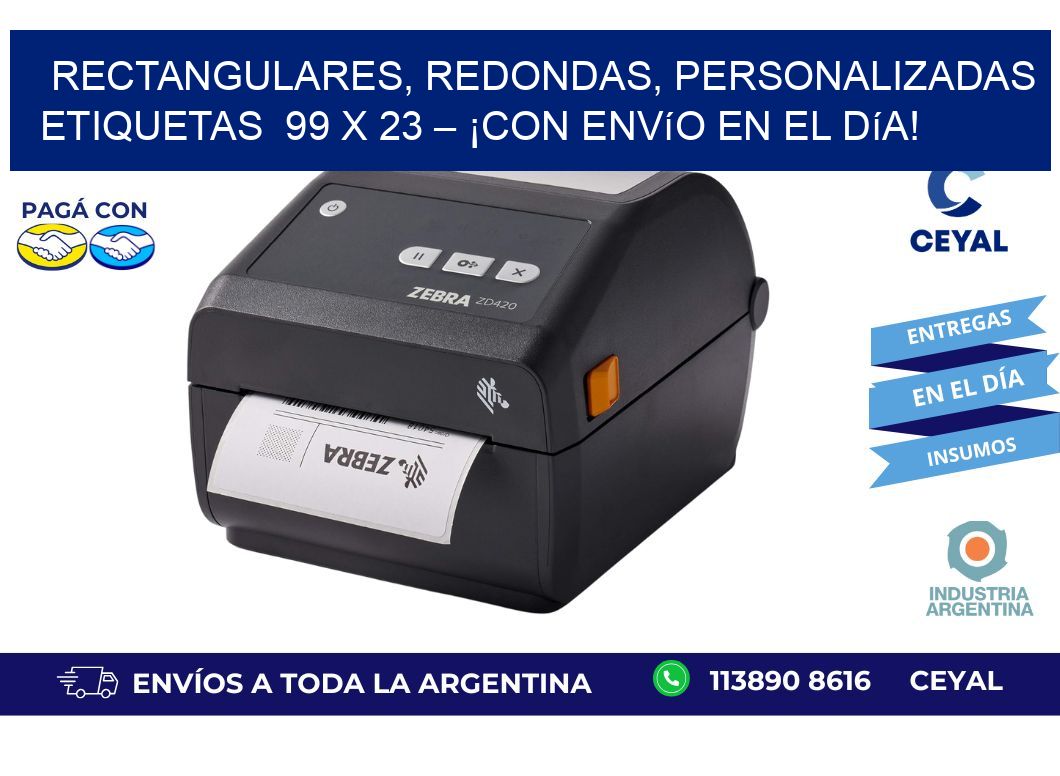 Rectangulares, Redondas, Personalizadas etiquetas  99 x 23 – ¡Con Envío en el Día!