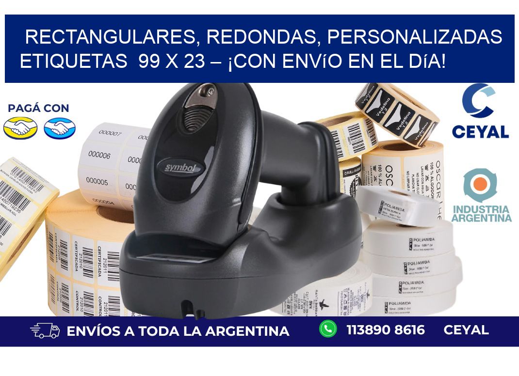 Rectangulares, Redondas, Personalizadas etiquetas  99 x 23 – ¡Con Envío en el Día!