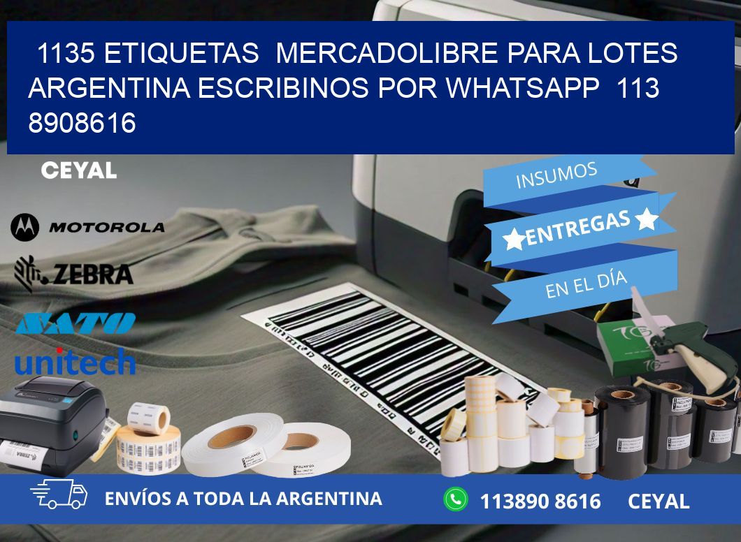 1135 ETIQUETAS  MERCADOLIBRE PARA LOTES ARGENTINA ESCRIBINOS POR WHATSAPP  113 8908616