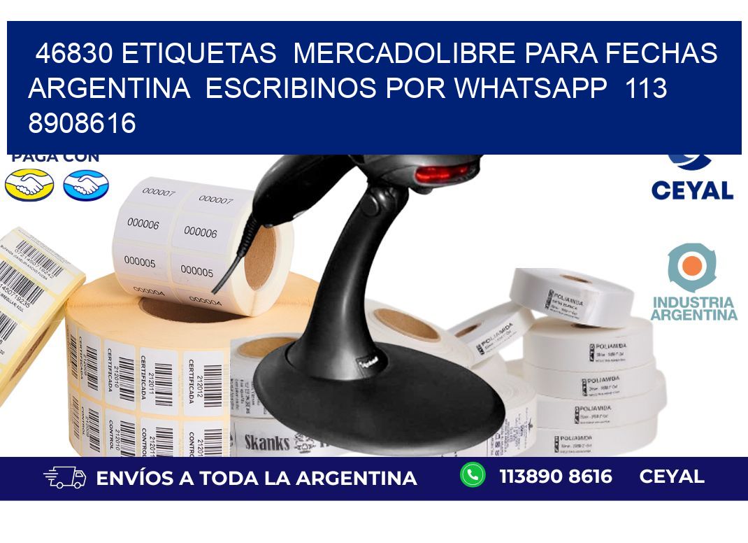 46830 ETIQUETAS  MERCADOLIBRE PARA FECHAS ARGENTINA  ESCRIBINOS POR WHATSAPP  113 8908616