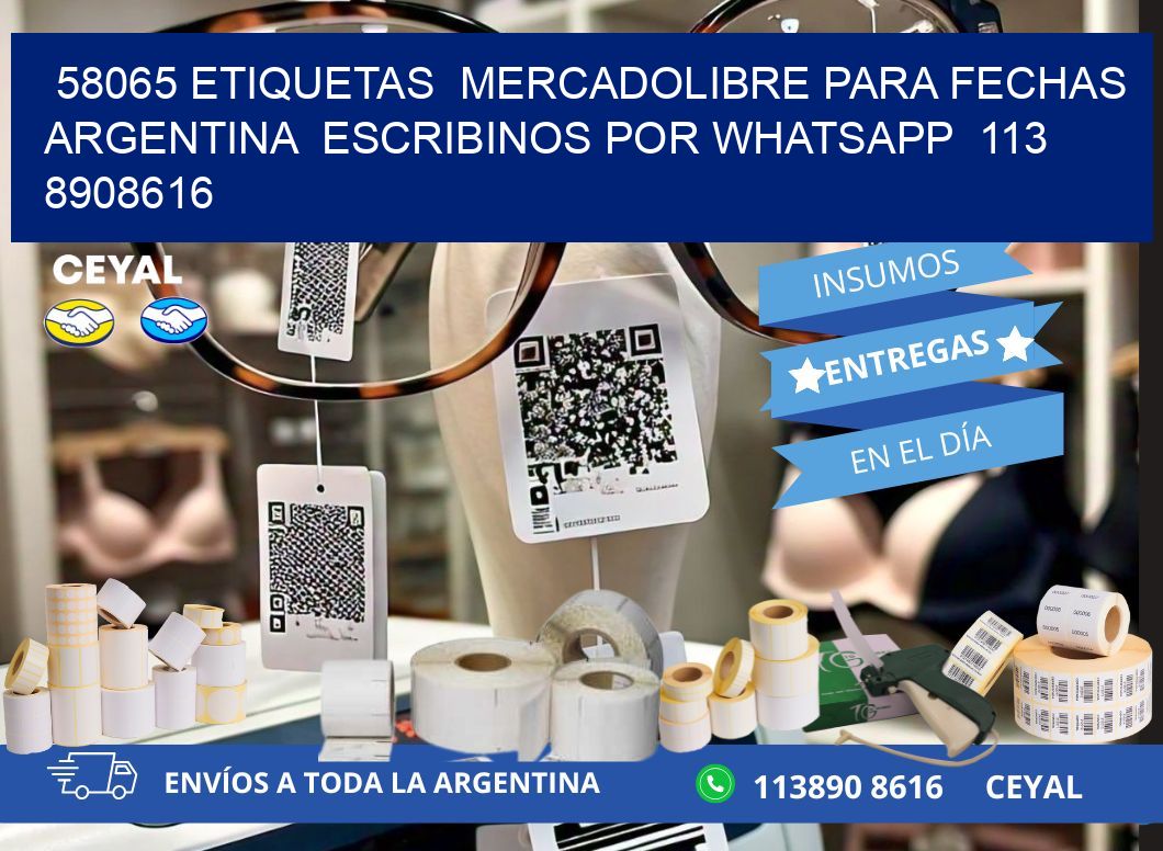 58065 ETIQUETAS  MERCADOLIBRE PARA FECHAS ARGENTINA  ESCRIBINOS POR WHATSAPP  113 8908616